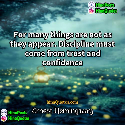 Ernest Hemingway Quotes | For many things are not as they